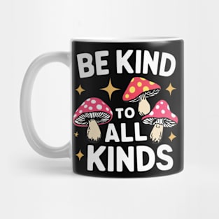 Be Kind To All Kinds , inspirational quote Mug